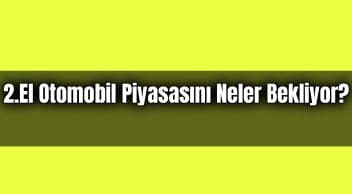 2021 Yılında 2.El Otomobil Piyasasını Neler Bekliyor?