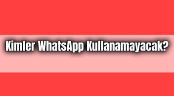 2021 Yılında Kimler Whatsapp Kullanamayacak?