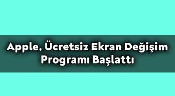 Apple, Ücretsiz Ekran Değişim Programı Başlattı