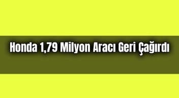 Honda 1,79 Milyon Aracı Geri Çağırdı