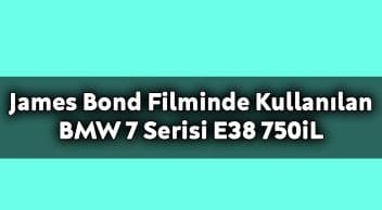James Bond Filminde Kullanılan Bmw 7 Serisi E38 750Il