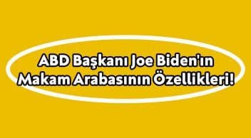 Abd Başkanı Joe Biden’ın Makam Arabasının Özellikleri!