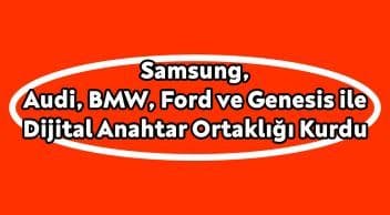 Samsung, Audi, Bmw, Ford ve Genesis ile Dijital Anahtar Ortaklığı Kurdu