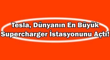 Tesla, Dünyanın En Büyük Supercharger İstasyonunu Açtı!