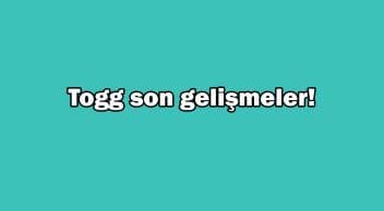 Yerli Otomobil Togg Heyecanlandıran Son Gelişmeler!