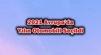 2021 Avrupa’da Yılın Otomobili Seçildi
