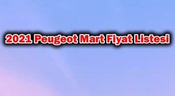 2021 Peugeot Mart 0 Faiz Kampanyaları ve Fiyat Listesi