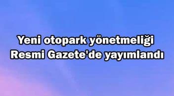 Yeni Otopark Yönetmeliği Resmi Gazete’de Yayımlandı