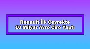 Renault İlk Çeyrekte 10 Milyar Avro Ciro Yaptı
