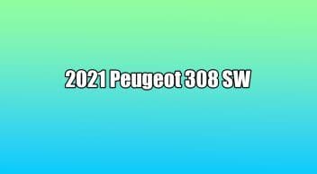 Yeni 2021 Peugeot 308 Sw Tanıtıldı! İşte Özellikleri