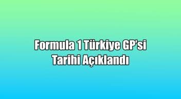 Formula 1 Türkiye Gp’si Tarihi Açıklandı