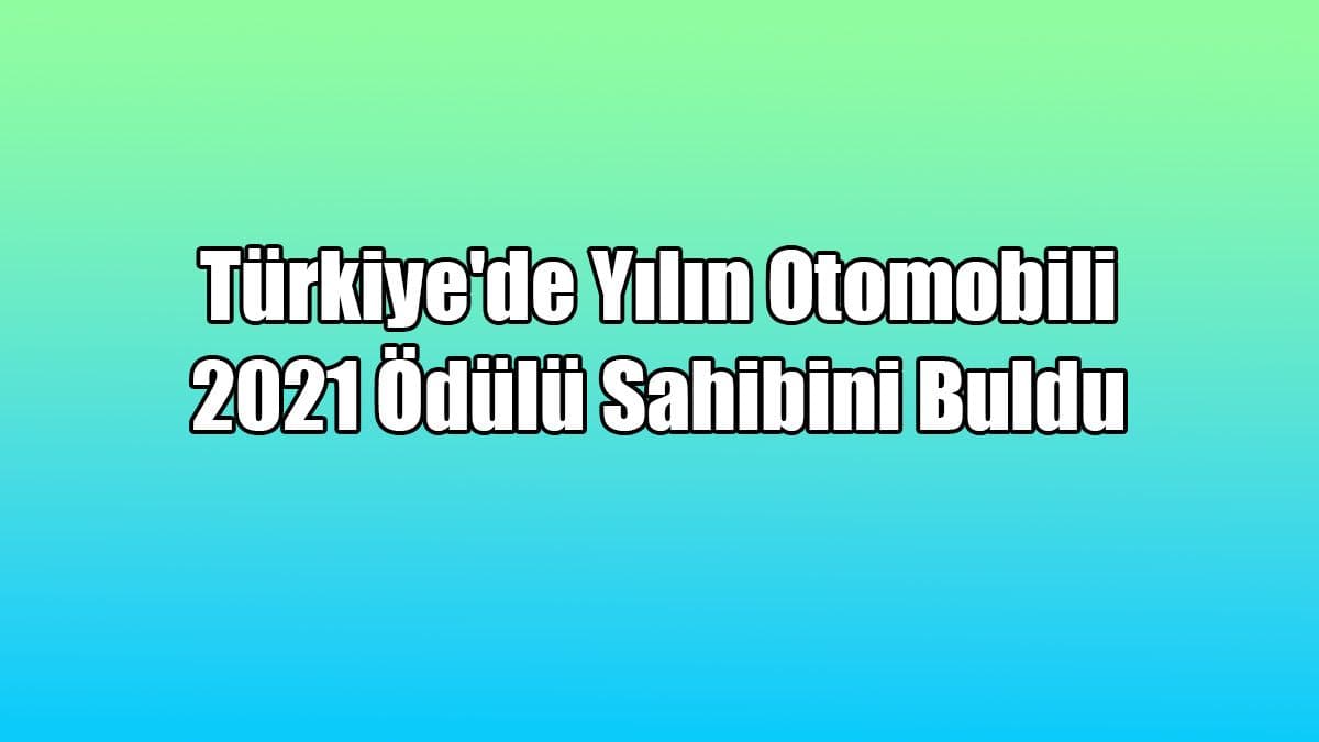 Türkiye’de Yılın Otomobili 2021 Ödülü Sahibini Buldu