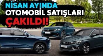 Nisan Ayında En Çok Satan Arabalar ve 2 Yıl Sonra Düşüş!