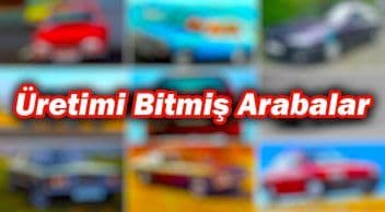 Türkiye’de Kullanılan ve Üretimi Bitmiş Arabalar