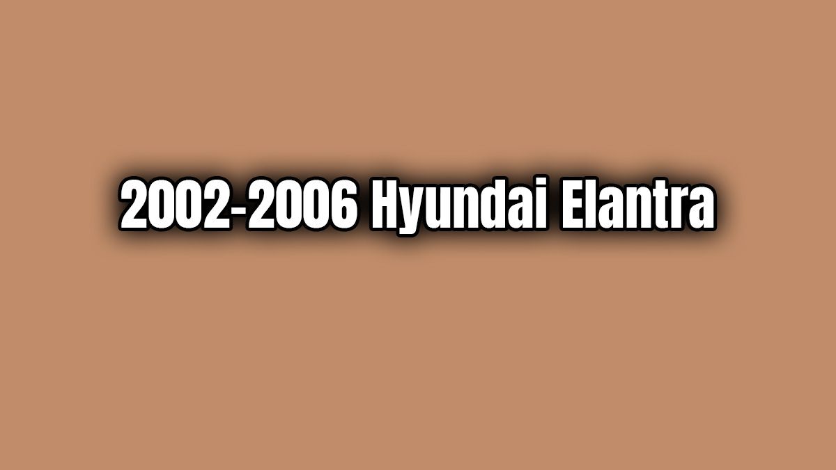 2002-2006 Hyundai Elantra Teknik Özellikleri