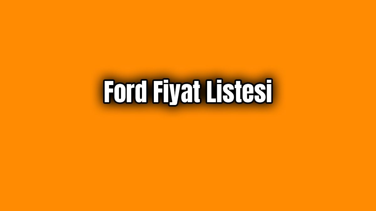 Ford Fiyat Listesi Mart 2020