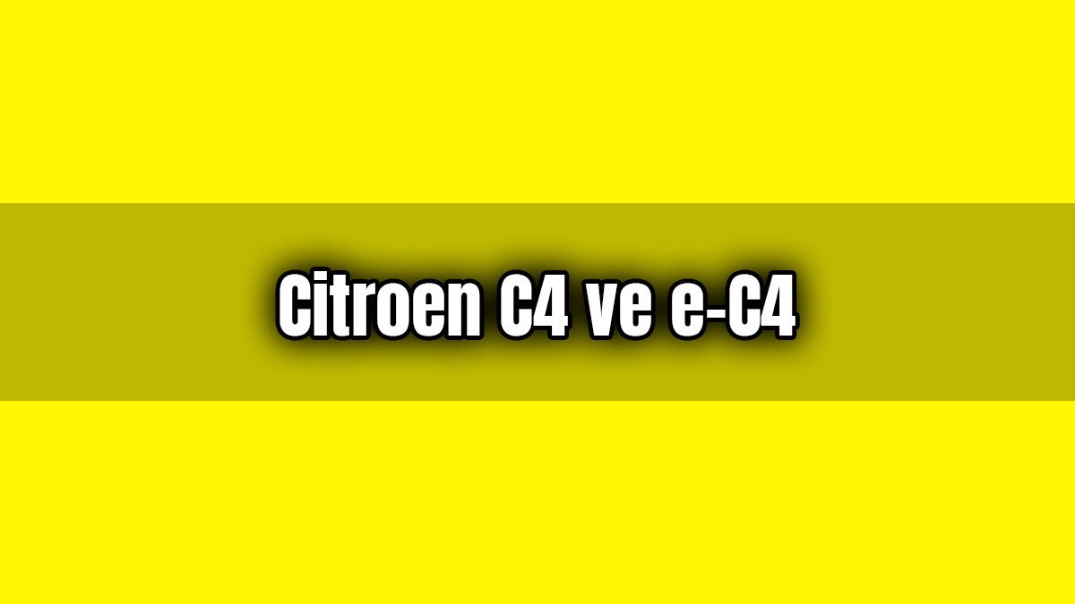 Yeni Citroen C4 ve E-C4 Karşınızda