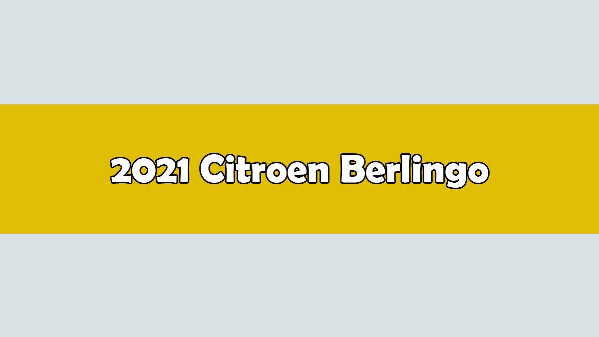 2021 Citroen Berlingo Özellikleri Açıklandı