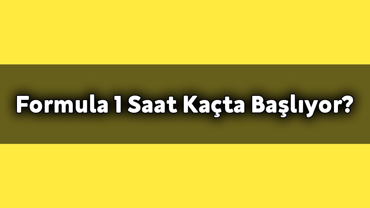 Formula 1 Canlı Yayın Hangi Kanalda Saat Kaçta Başlıyor?