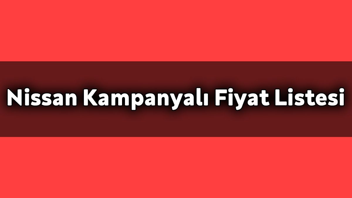 Nissan Kasım 2020 Kampanyalı Fiyat Listesi Açıklandı