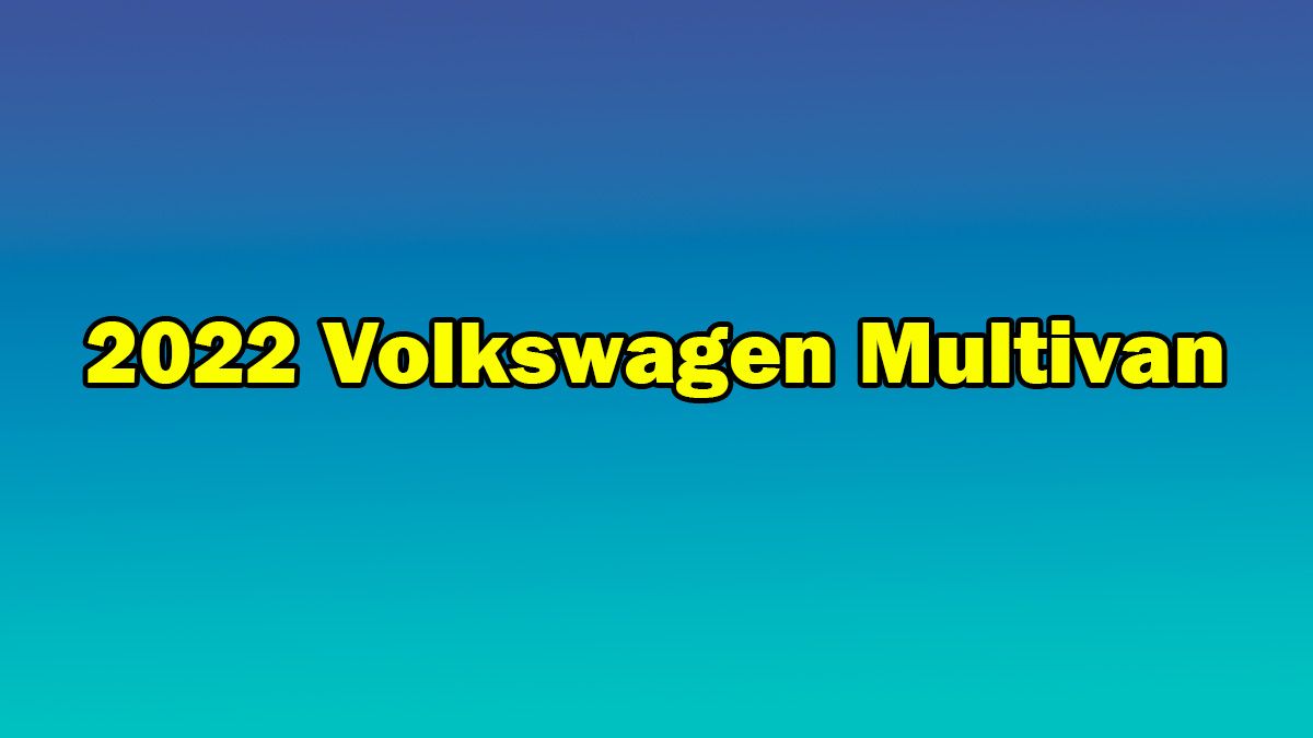 Yeni 2022 Volkswagen Multivan Tanıtıldı