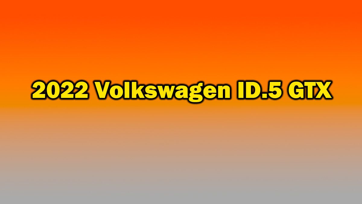 Yeni 2022 Volkswagen Id.5 Gtx Ortaya Çıktı