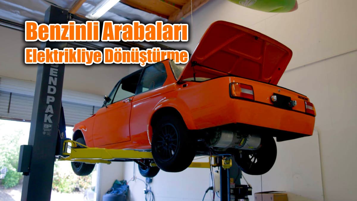 Benzinli Arabaları Elektrikliye Dönüştürme İşi Büyüyor!