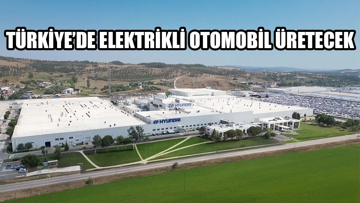 Hyundai Türkiye'de Elektrikli Otomobil Üretecek!